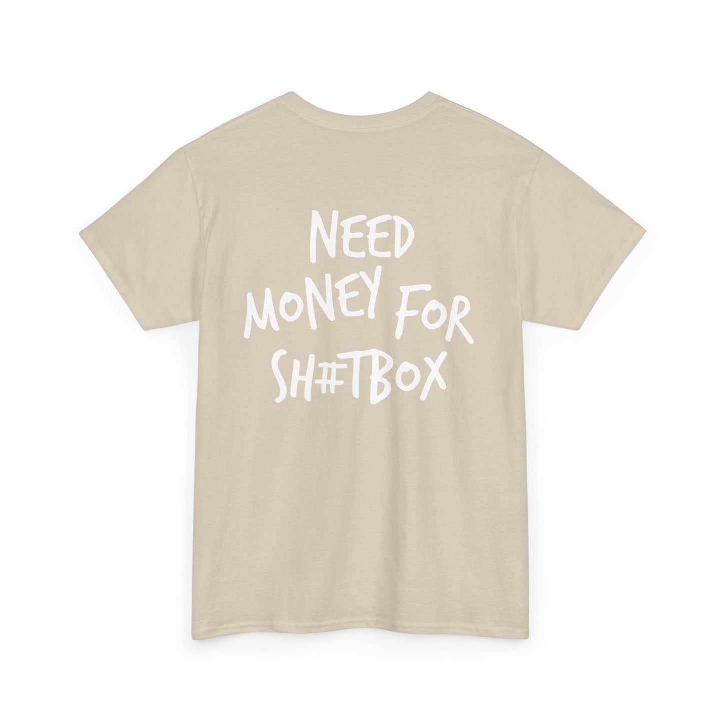 Need Money for Sh#tbox Heavy Cotton Tee