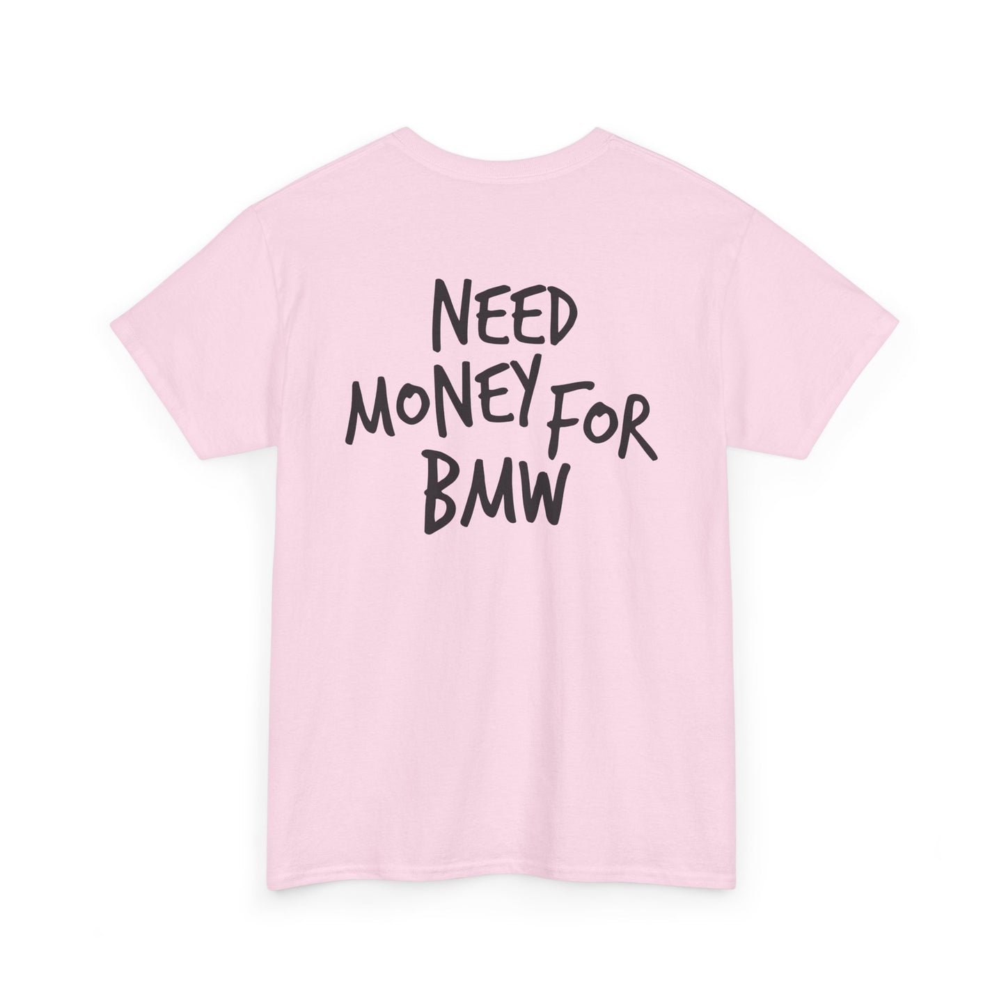 Need Money for BMW Heavy Cotton Tee