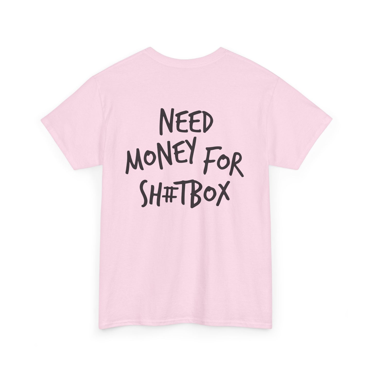Need Money for Sh#tbox Heavy Cotton Tee