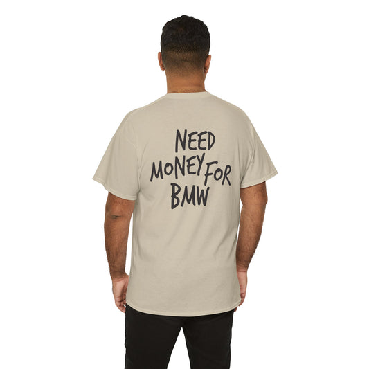 Need Money for BMW Heavy Cotton Tee