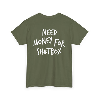 Need Money for Sh#tbox Heavy Cotton Tee
