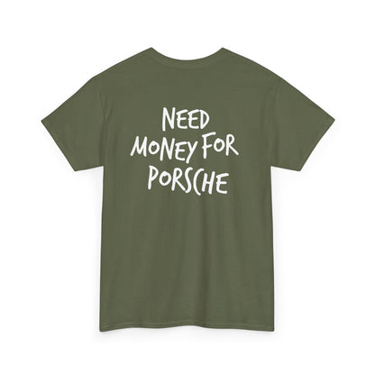 Need Money for Porsche Heavy Cotton Tee