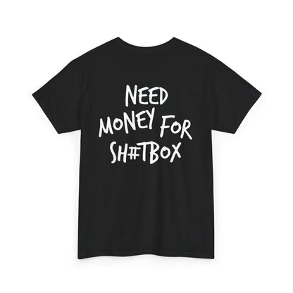 Need Money for Sh#tbox Heavy Cotton Tee