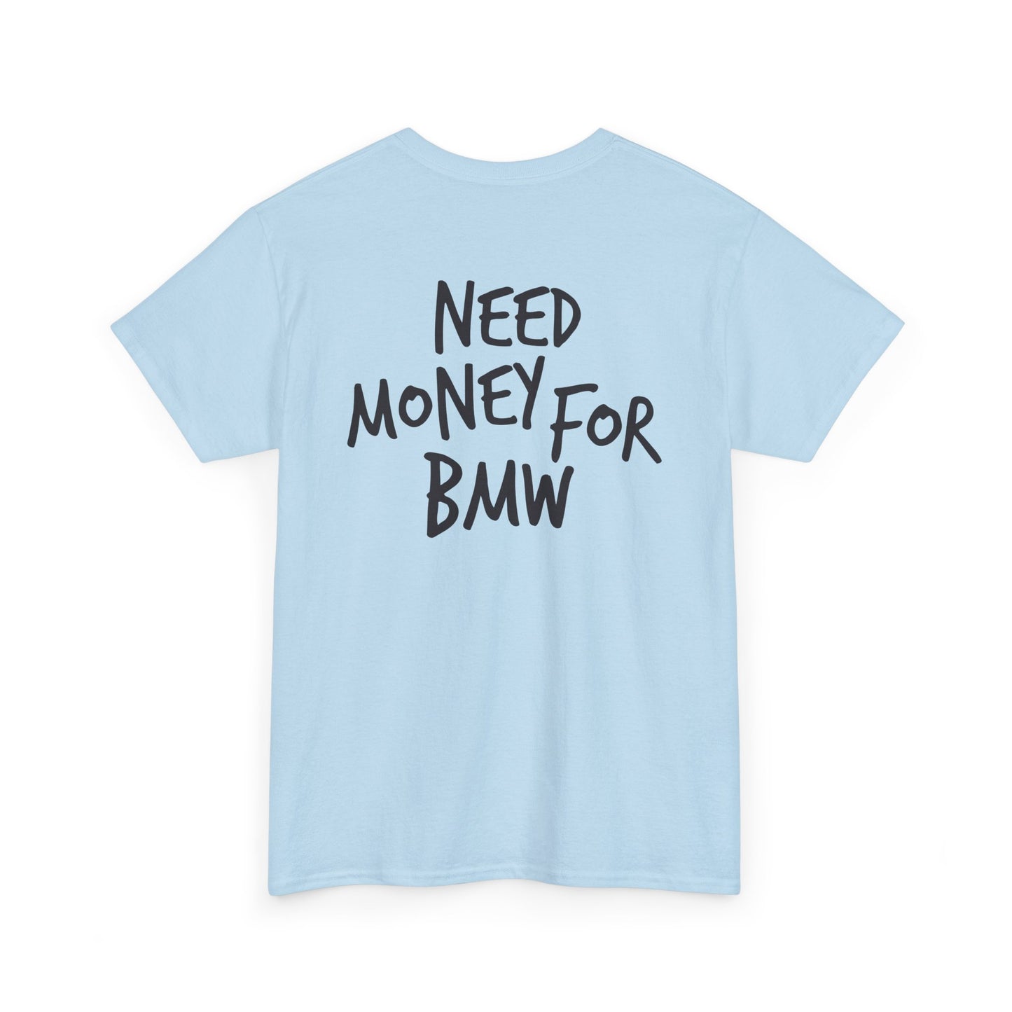 Need Money for BMW Heavy Cotton Tee