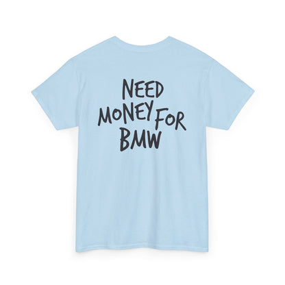 Need Money for BMW Heavy Cotton Tee