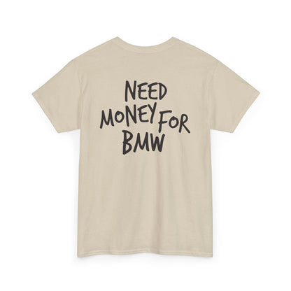 Need Money for BMW Heavy Cotton Tee