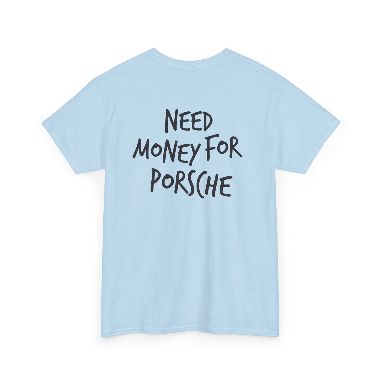 Need Money for Porsche Heavy Cotton Tee