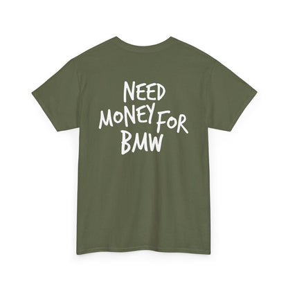 Need Money for BMW Heavy Cotton Tee