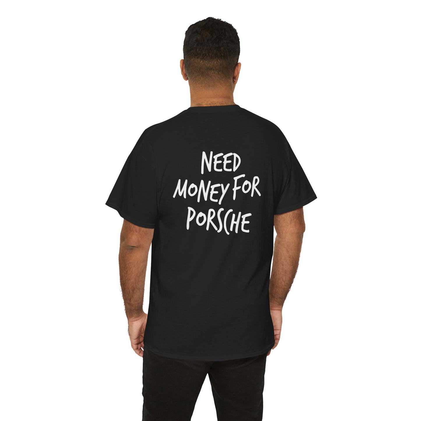 Need Money for Porsche Heavy Cotton Tee