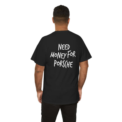 Need Money for Porsche Heavy Cotton Tee