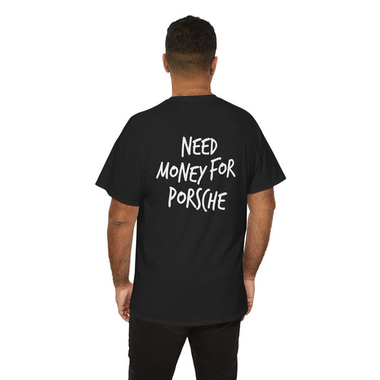 Need Money for Porsche Heavy Cotton Tee