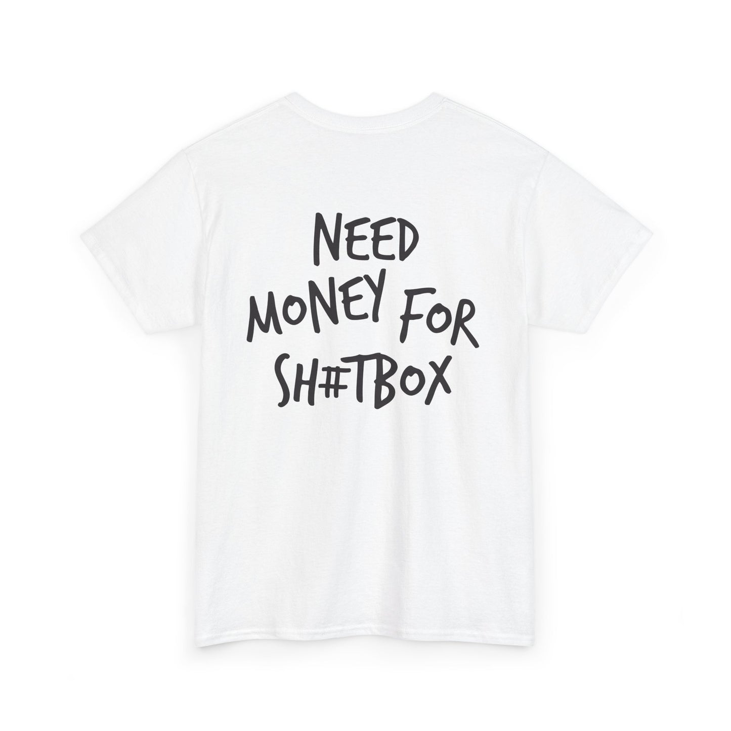 Need Money for Sh#tbox Heavy Cotton Tee