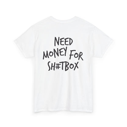 Need Money for Sh#tbox Heavy Cotton Tee