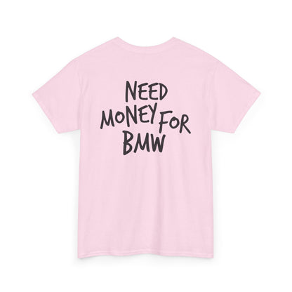 Need Money for BMW Heavy Cotton Tee