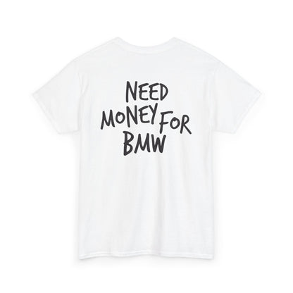 Need Money for BMW Heavy Cotton Tee