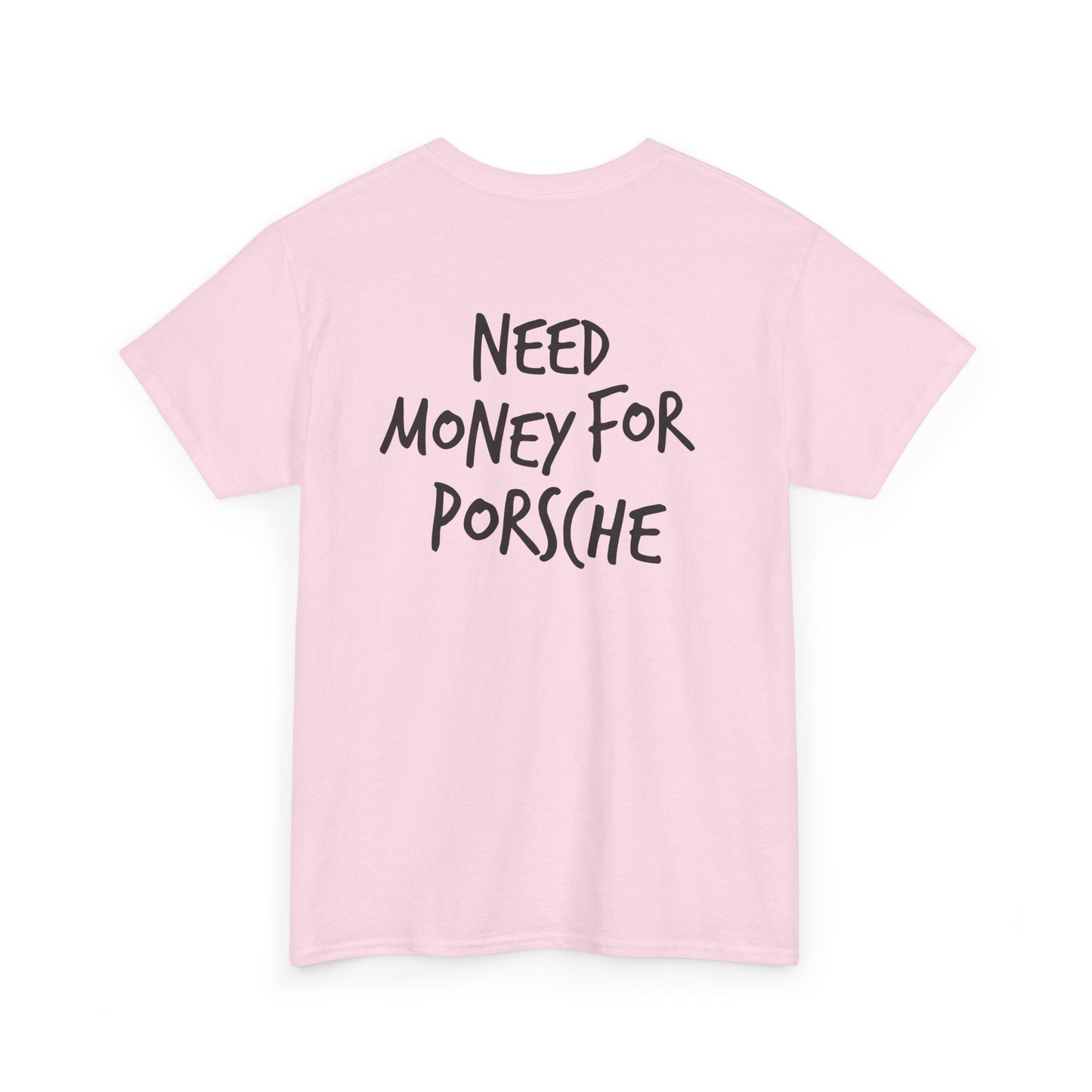 Need Money for Porsche Heavy Cotton Tee