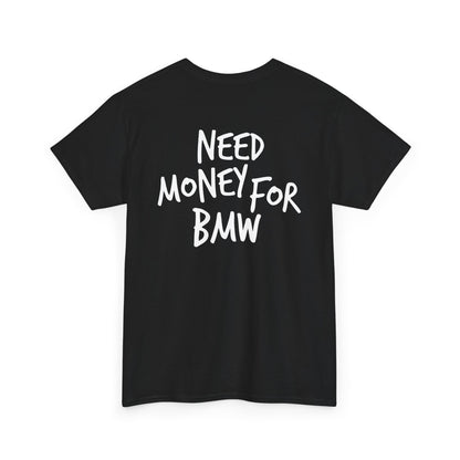 Need Money for BMW Heavy Cotton Tee