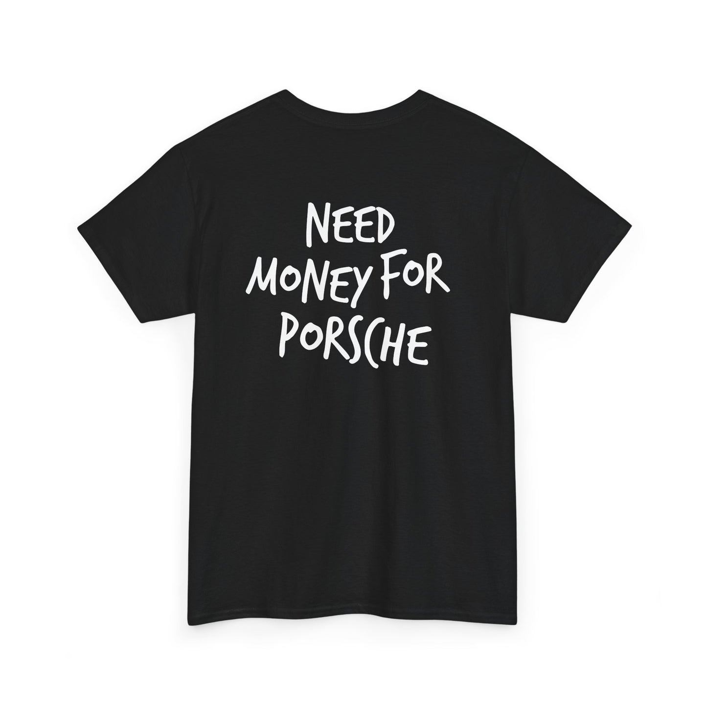 Need Money for Porsche Heavy Cotton Tee