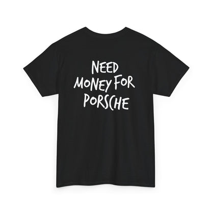 Need Money for Porsche Heavy Cotton Tee