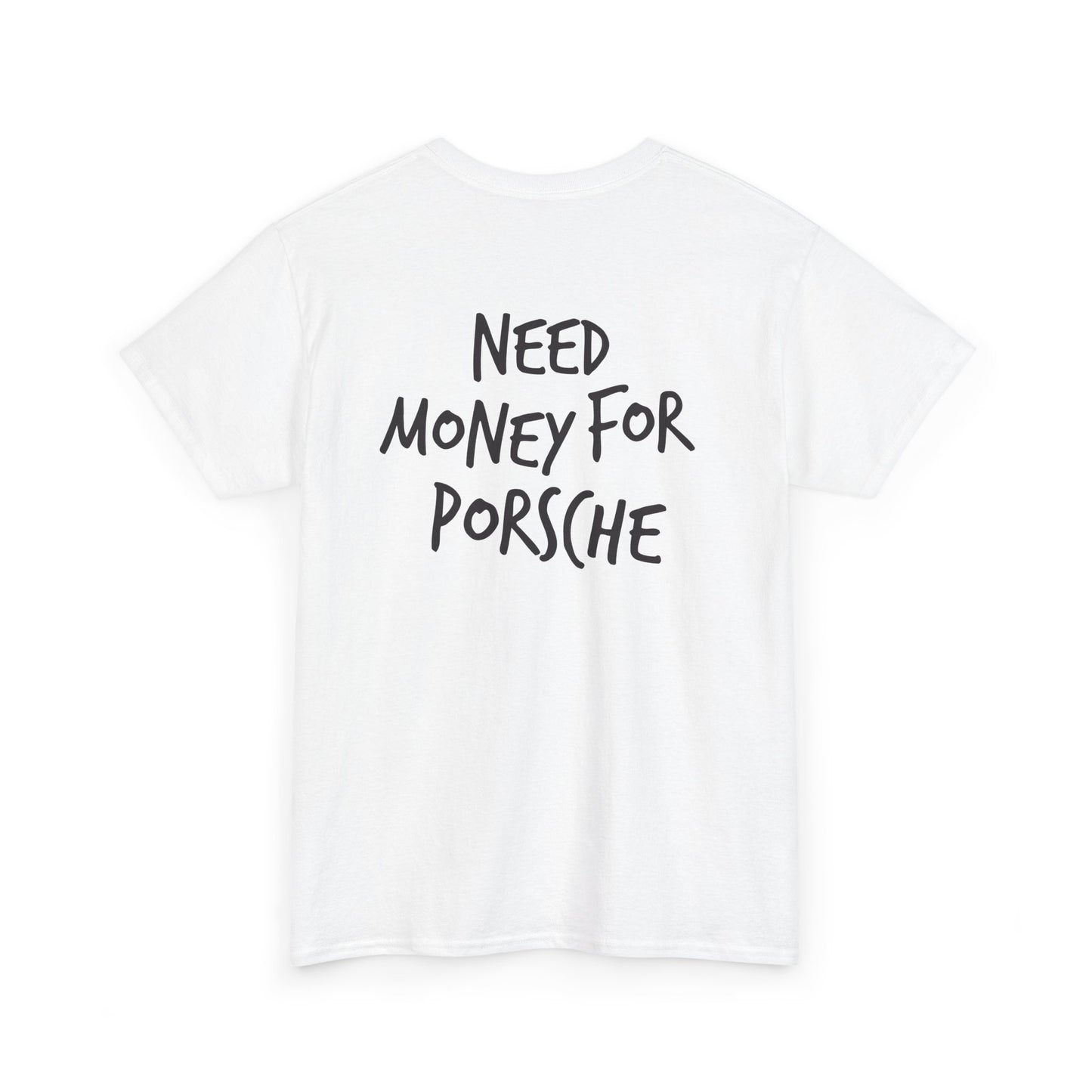 Need Money for Porsche Heavy Cotton Tee