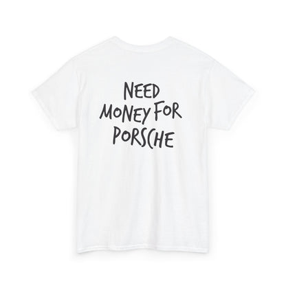 Need Money for Porsche Heavy Cotton Tee