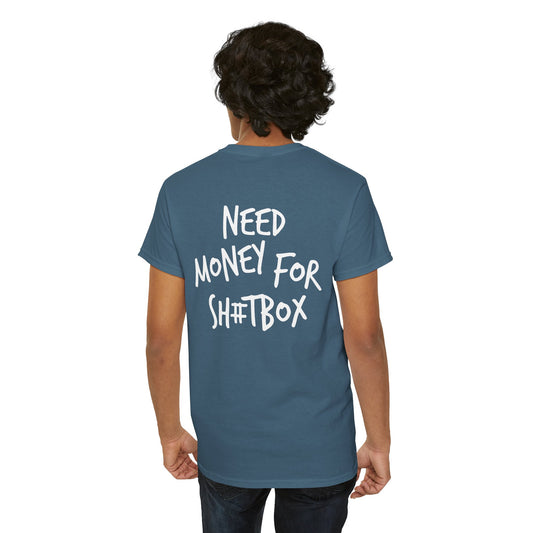 Need Money for Sh#tbox Heavy Cotton Tee